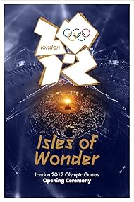2012年第30届伦敦奥运会开幕式：奇幻岛屿 London 2012 Olympic Opening Ceremony: Isles of Wonder
