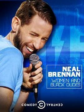 尼尔·布伦南：女人和黑兄弟 Neal Brennan: Women and Black Dudes