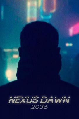 银翼杀手：2036复制人黎明 2036: Nexus Dawn