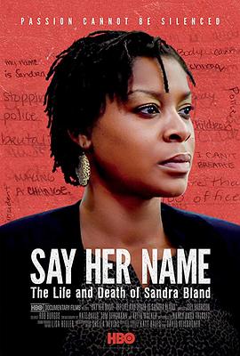 说出她的名字：桑德拉布兰德的生与死 Say Her Name: The Life and Death of Sandra Bland
