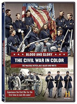 鲜血与荣耀：彩色的南北战争 Blood and Glory: The Civil War in Color