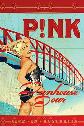 红粉佳人 摇滚游乐园 澳洲演唱会 Pink: Funhouse Tour: Live in Australia