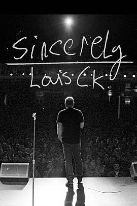 谨启，路易·C·K Sincerely Louis CK