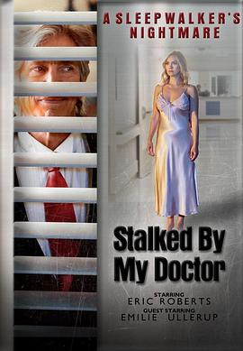 被我的医生跟踪：梦游者的噩梦 Stalked by My Doctor: A Sleepwalker's Nightmare