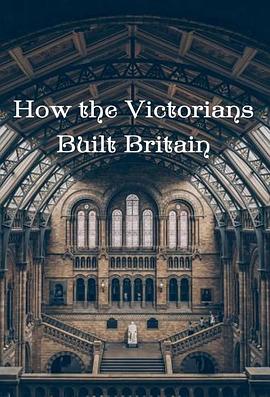 维多利亚时代如何建造英国 How the Victorians Built Britain