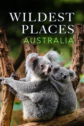 荒蛮之地：澳大利亚 第一季 Wildest Places Season 1