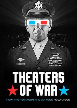 战争剧场：五角大楼和中央情报局如何占领好莱坞 Theaters of War: How the Pentagon and CIA Took Hollywood