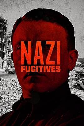 纳粹逃犯 Nazi Fugitives