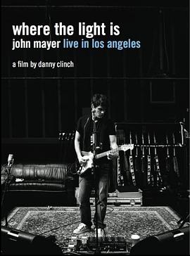 约翰梅尔：聚焦洛杉矶现场 Where The Light Is: John Mayer Live In Los Angeles