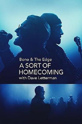 与博诺和边缘面对面: 大卫·莱特曼回归都柏林 Bono & The Edge: A Sort of Homecoming, with Dave Letterman