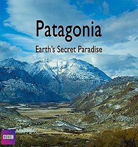 帕塔哥尼亚：神秘天堂 Patagonia: Earth's Secret Paradise