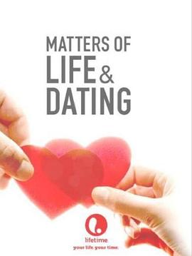 关于生活和约会的那些事 Matters of Life and Dating