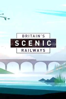 英国最美的铁路 Britain's Scenic Railways
