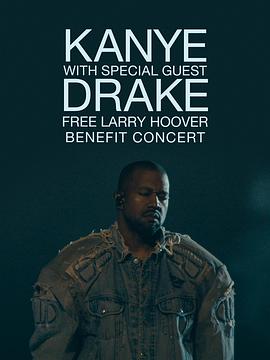 释放拉里·胡佛演唱会 Kanye with Special Guest Drake：Free Larry Hoover Benefit Concert