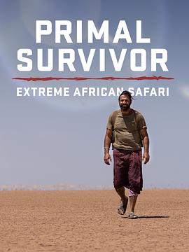 原始求生记：极致非洲野生动物园 Primal Survivor: Extreme African Safari