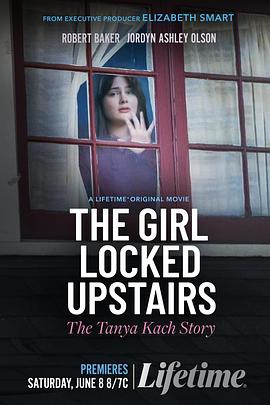 被锁在楼上的女孩：塔尼娅·卡奇的故事 The Girl Locked Upstairs: The Tanya Kach Story