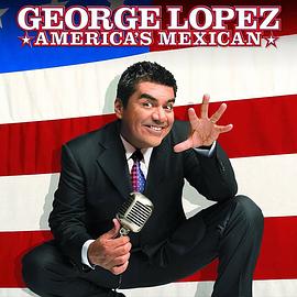 George Lopez: America's Mexican