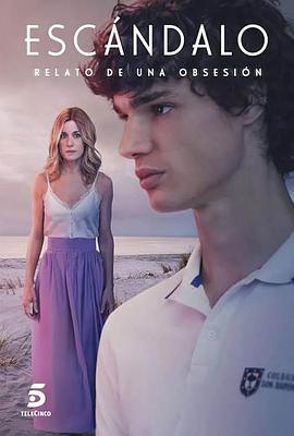 痴迷的丑闻故事 Escándalo Relato de una obsesión