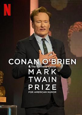 致敬幽默大师柯南·奥布莱恩专场 Conan O'Brien: The Kennedy Center Mark Twain Prize for American Humor
